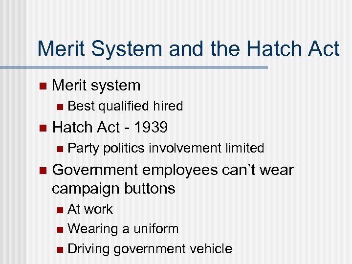 Merit System and the Hatch Act n Merit system n n Hatch Act -