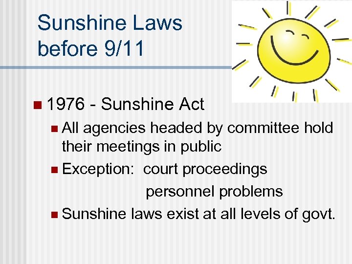 Sunshine Laws before 9/11 n 1976 n All - Sunshine Act agencies headed by