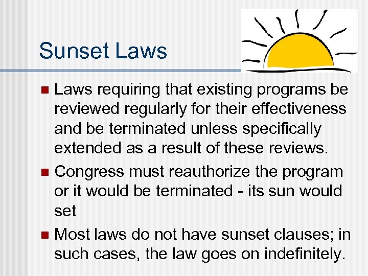 Sunset Laws requiring that existing programs be reviewed regularly for their effectiveness and be