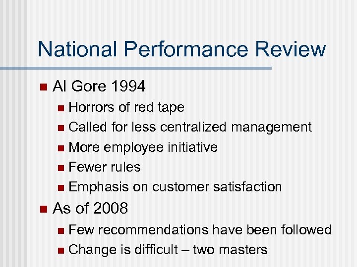 National Performance Review n Al Gore 1994 Horrors of red tape n Called for