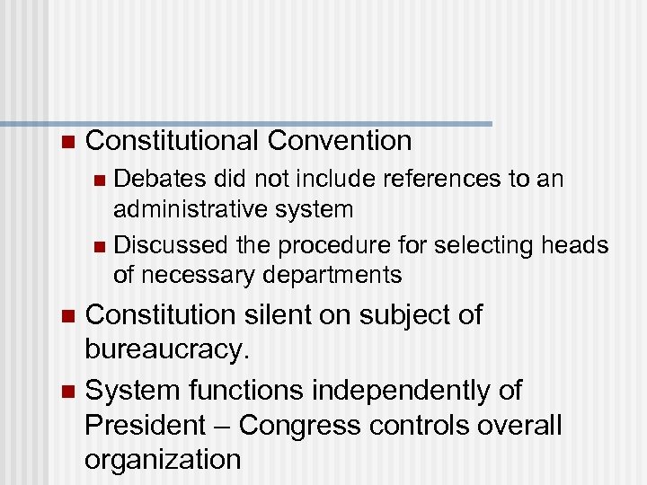 n Constitutional Convention Debates did not include references to an administrative system n Discussed