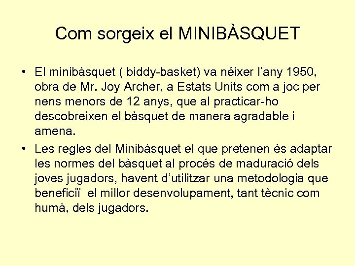 Com sorgeix el MINIBÀSQUET • El minibàsquet ( biddy-basket) va néixer l’any 1950, obra