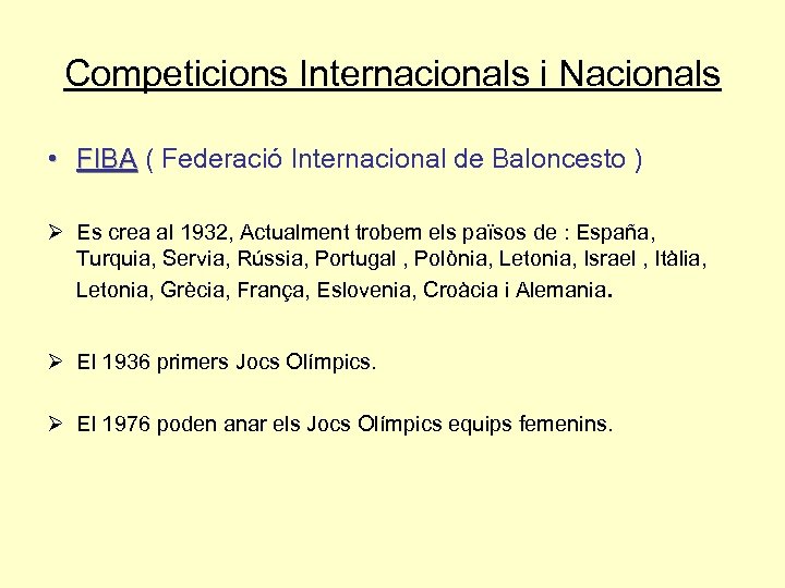 Competicions Internacionals i Nacionals • FIBA ( Federació Internacional de Baloncesto ) Ø Es