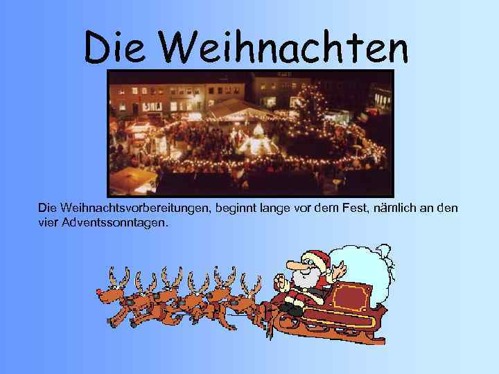 Die Weihnachten Die Weihnachtsvorbereitungen, beginnt lange vor dem Fest, nämlich an den vier Adventssonntagen.
