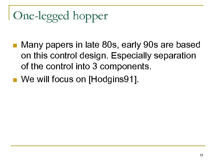 One-legged hopper n n Many papers in late 80 s, early 90 s are