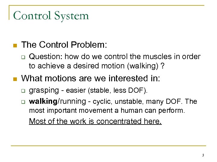 Control System n The Control Problem: q n Question: how do we control the