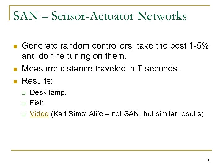 SAN – Sensor-Actuator Networks n n n Generate random controllers, take the best 1