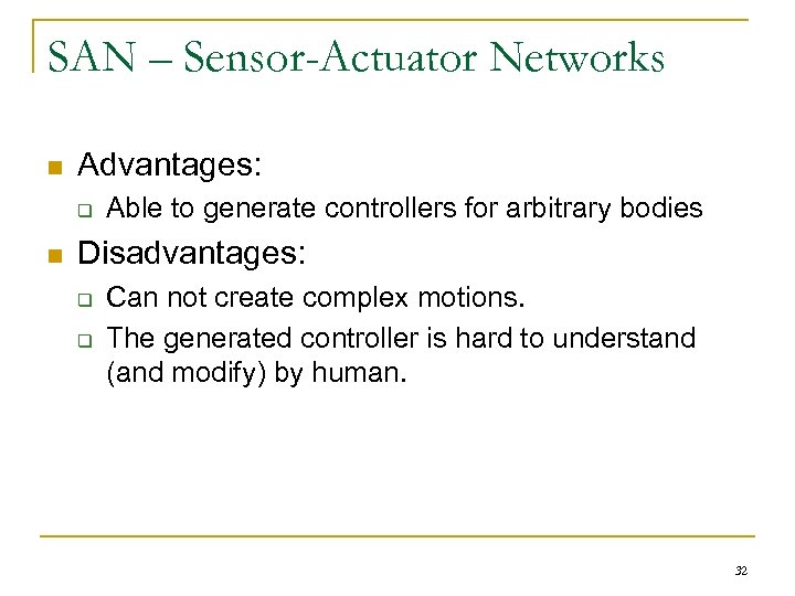 SAN – Sensor-Actuator Networks n Advantages: q n Able to generate controllers for arbitrary