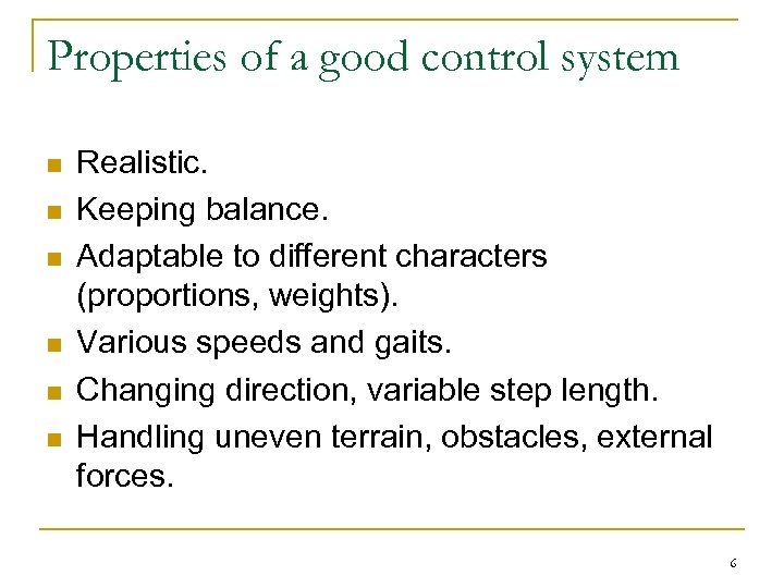 Properties of a good control system n n n Realistic. Keeping balance. Adaptable to