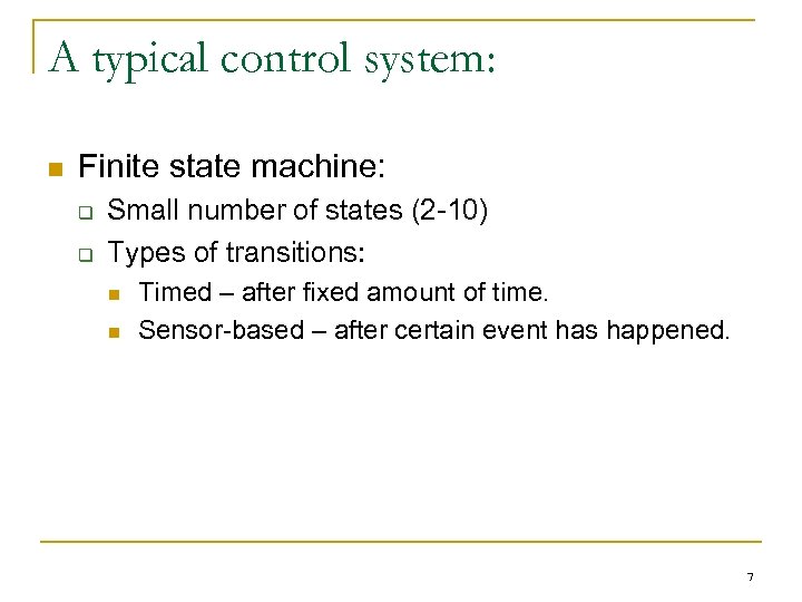 A typical control system: n Finite state machine: q q Small number of states