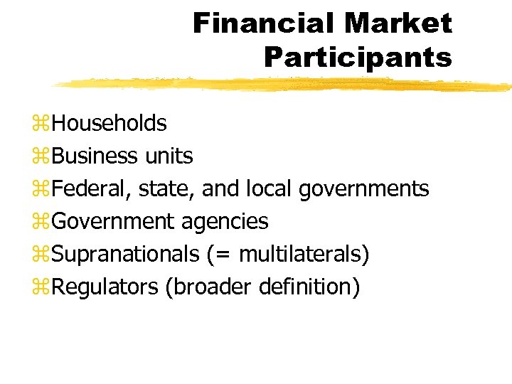 Financial Market Participants z. Households z. Business units z. Federal, state, and local governments