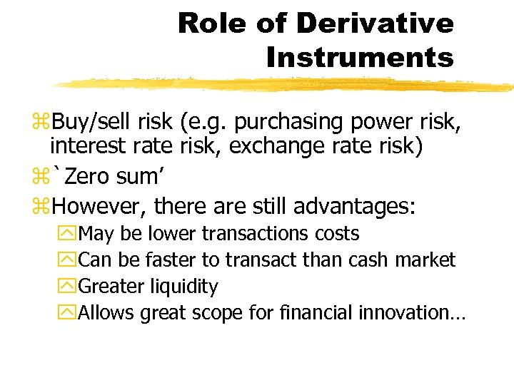 Role of Derivative Instruments z. Buy/sell risk (e. g. purchasing power risk, interest rate