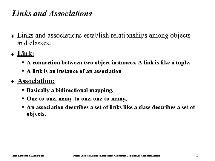 Links and Associations ¨ ¨ Links and associations establish relationships among objects and classes.