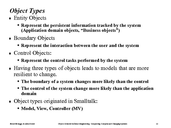 Object Types ¨ Entity Objects w Represent the persistent information tracked by the system