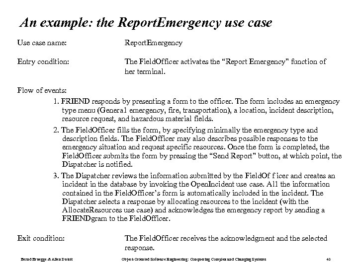 An example: the Report. Emergency use case Use case name: Report. Emergency Entry condition: