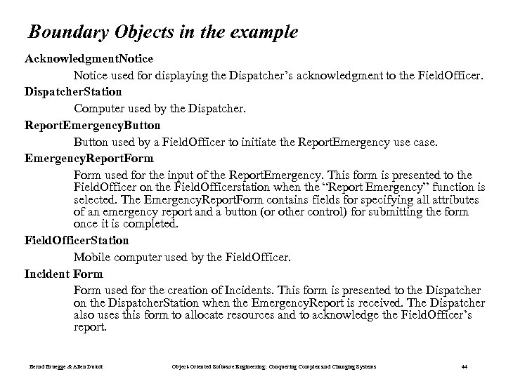 Boundary Objects in the example Acknowledgment. Notice used for displaying the Dispatcher’s acknowledgment to