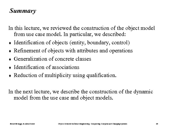 Summary In this lecture, we reviewed the construction of the object model from use