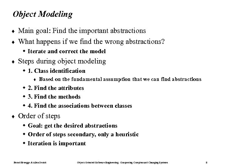 Object Modeling ¨ ¨ Main goal: Find the important abstractions What happens if we