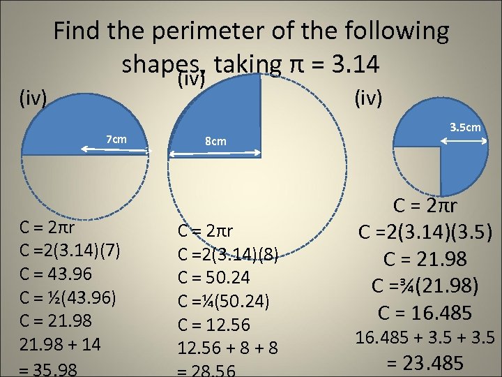 (iv) Find the perimeter of the following shapes, taking π = 3. 14 (iv)