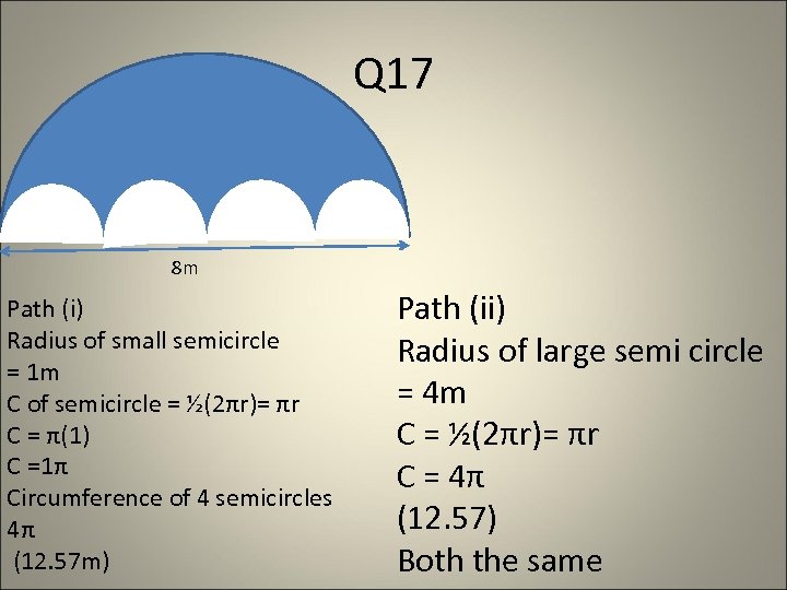 Q 17 8 m Path (i) Radius of small semicircle = 1 m C