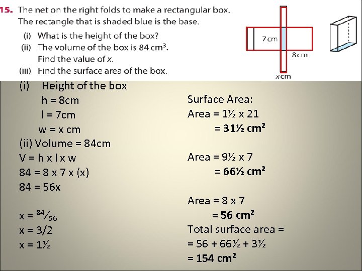 (i) Height of the box h = 8 cm l = 7 cm w