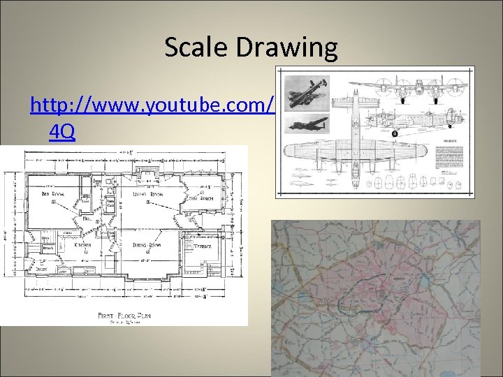 Scale Drawing http: //www. youtube. com/watch? v=HEheh 1 BH 3 4 Q 