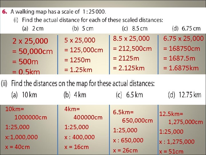 2 x 25, 000 = 50, 000 cm = 500 m = 0. 5