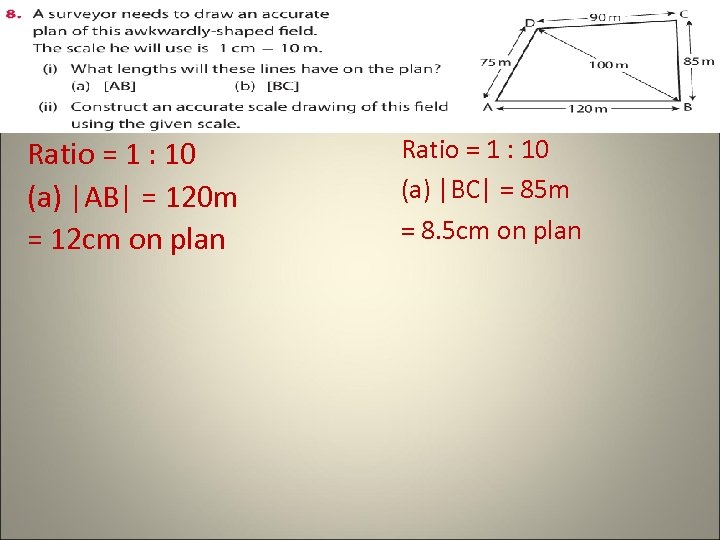 Ratio = 1 : 10 (a) |AB| = 120 m = 12 cm on