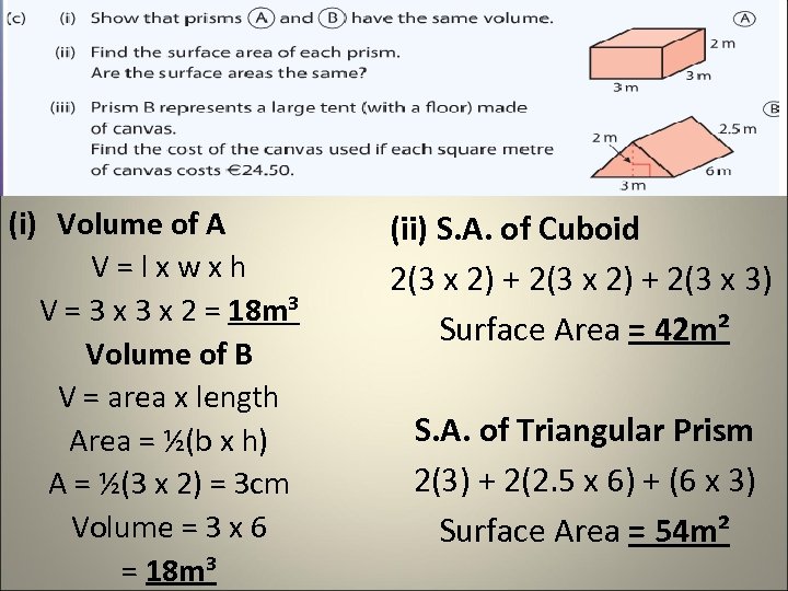 (i) Volume of A V=lxwxh V = 3 x 2 = 18 m³ Volume