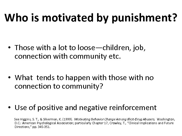 Who is motivated by punishment? • Those with a lot to loose—children, job, connection