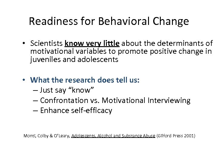Readiness for Behavioral Change • Scientists know very little about the determinants of motivational