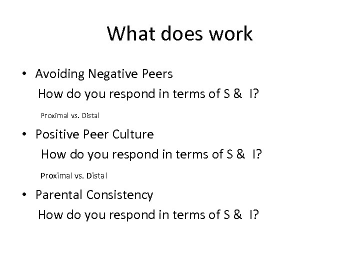 What does work • Avoiding Negative Peers How do you respond in terms of