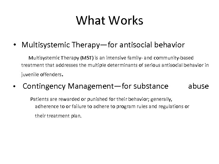 What Works • Multisystemic Therapy—for antisocial behavior Multisystemic Therapy (MST) is an intensive family-