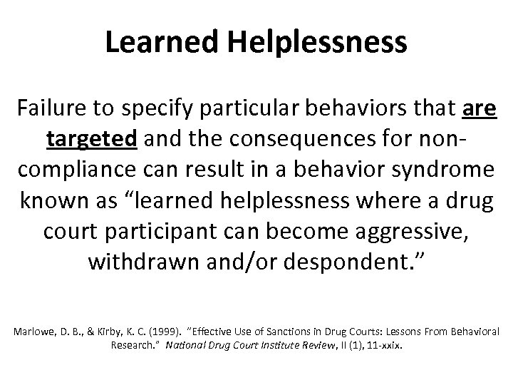 Learned Helplessness Failure to specify particular behaviors that are targeted and the consequences for