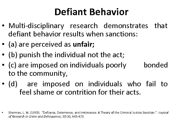 Defiant Behavior • Multi-disciplinary research demonstrates that defiant behavior results when sanctions: • (a)
