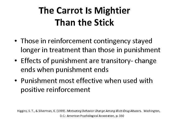 The Carrot Is Mightier Than the Stick • Those in reinforcement contingency stayed longer