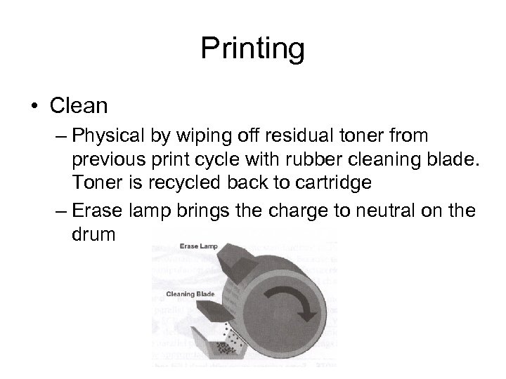 Printing • Clean – Physical by wiping off residual toner from previous print cycle