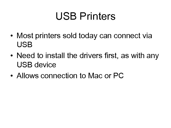 USB Printers • Most printers sold today can connect via USB • Need to