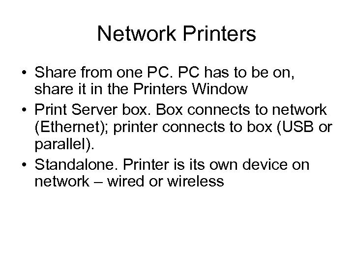 Network Printers • Share from one PC. PC has to be on, share it