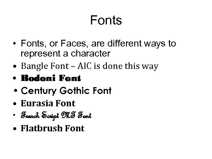 Fonts • Fonts, or Faces, are different ways to represent a character • Bangle