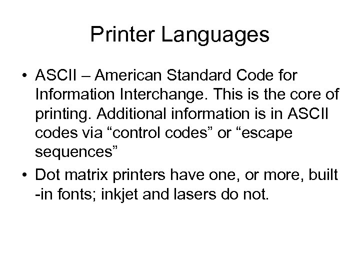 Printer Languages • ASCII – American Standard Code for Information Interchange. This is the