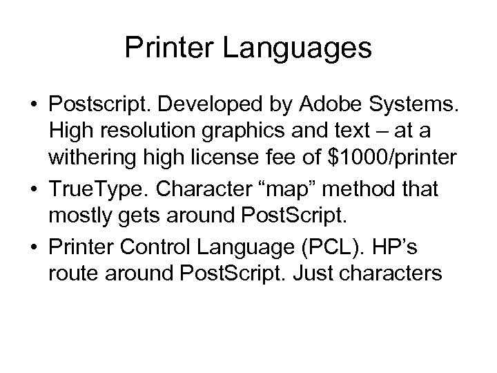 Printer Languages • Postscript. Developed by Adobe Systems. High resolution graphics and text –