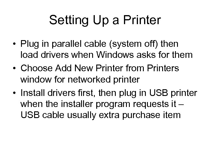 Setting Up a Printer • Plug in parallel cable (system off) then load drivers