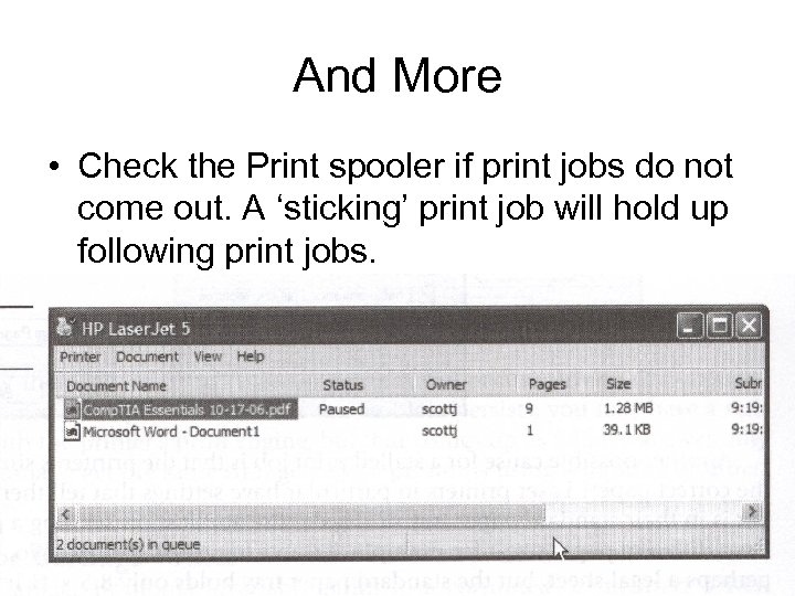 And More • Check the Print spooler if print jobs do not come out.