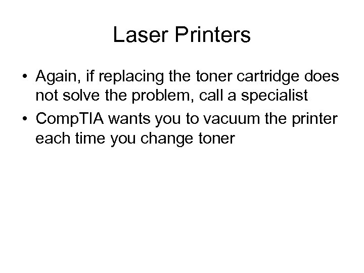 Laser Printers • Again, if replacing the toner cartridge does not solve the problem,