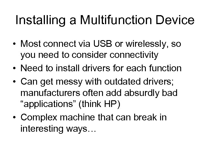 Installing a Multifunction Device • Most connect via USB or wirelessly, so you need