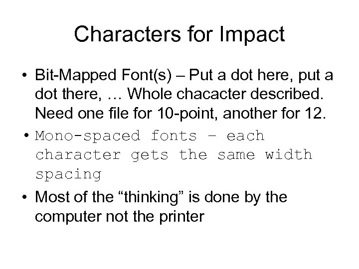 Characters for Impact • Bit-Mapped Font(s) – Put a dot here, put a dot