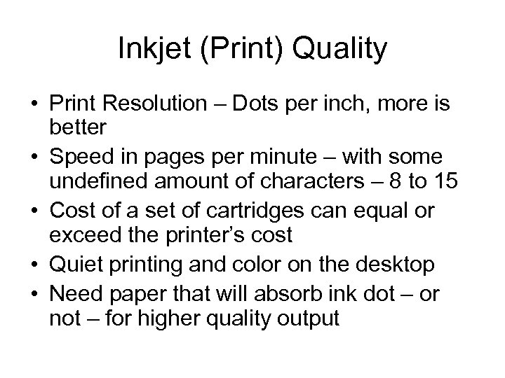 Inkjet (Print) Quality • Print Resolution – Dots per inch, more is better •