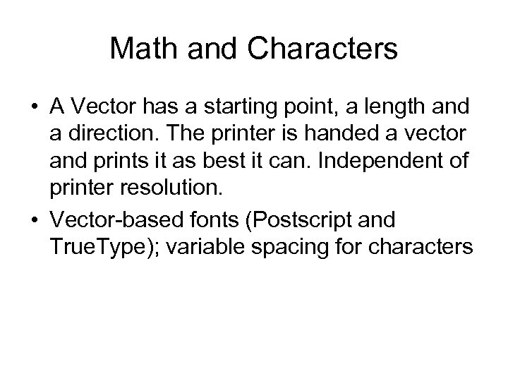 Math and Characters • A Vector has a starting point, a length and a