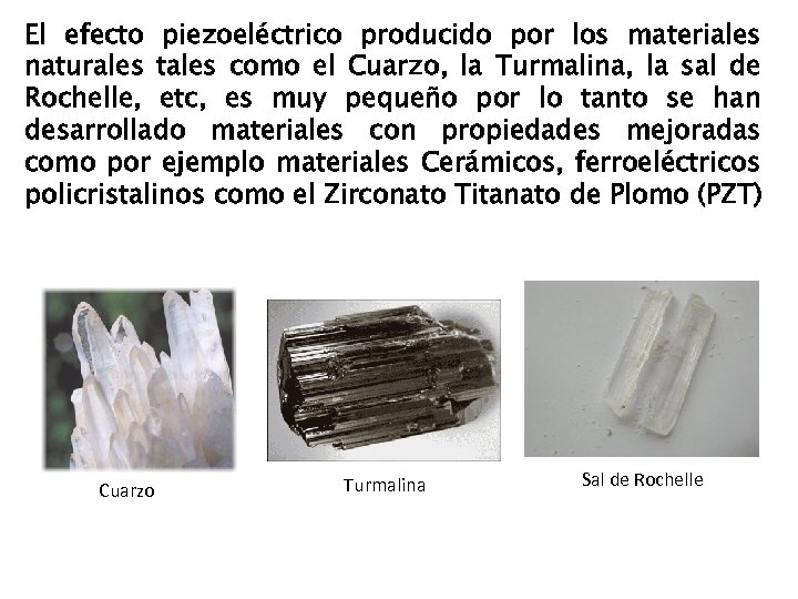 El efecto piezoeléctrico producido por los materiales naturales tales como el Cuarzo, la Turmalina,